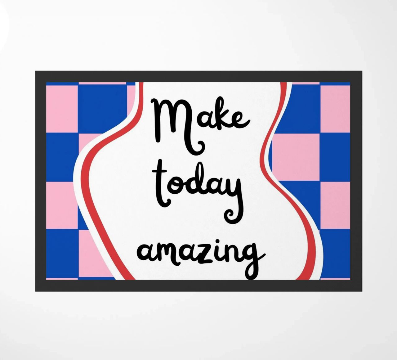 Make today amazing doormat by designsbysophia