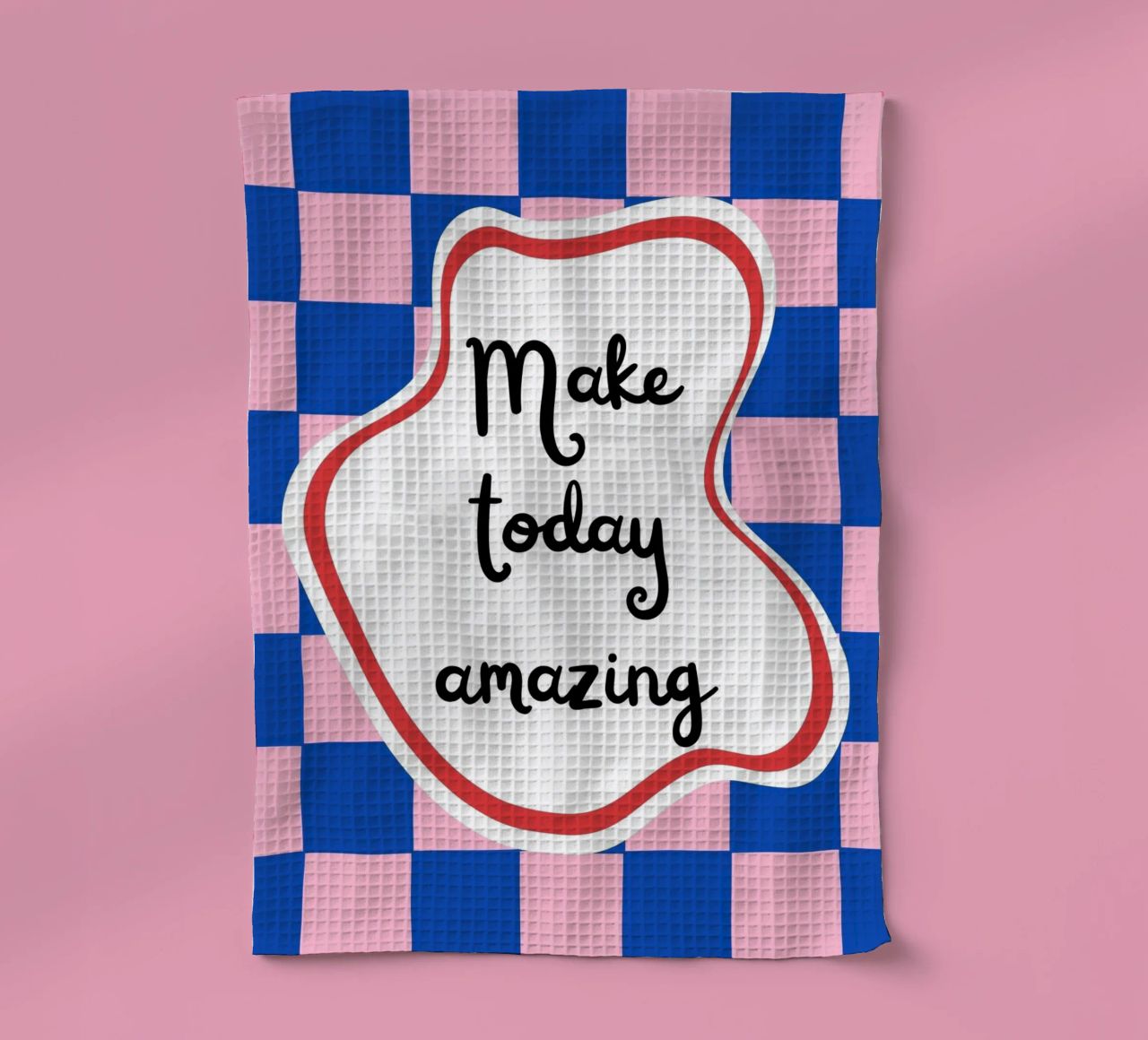 Make today amazing tea towel by designsbysophia