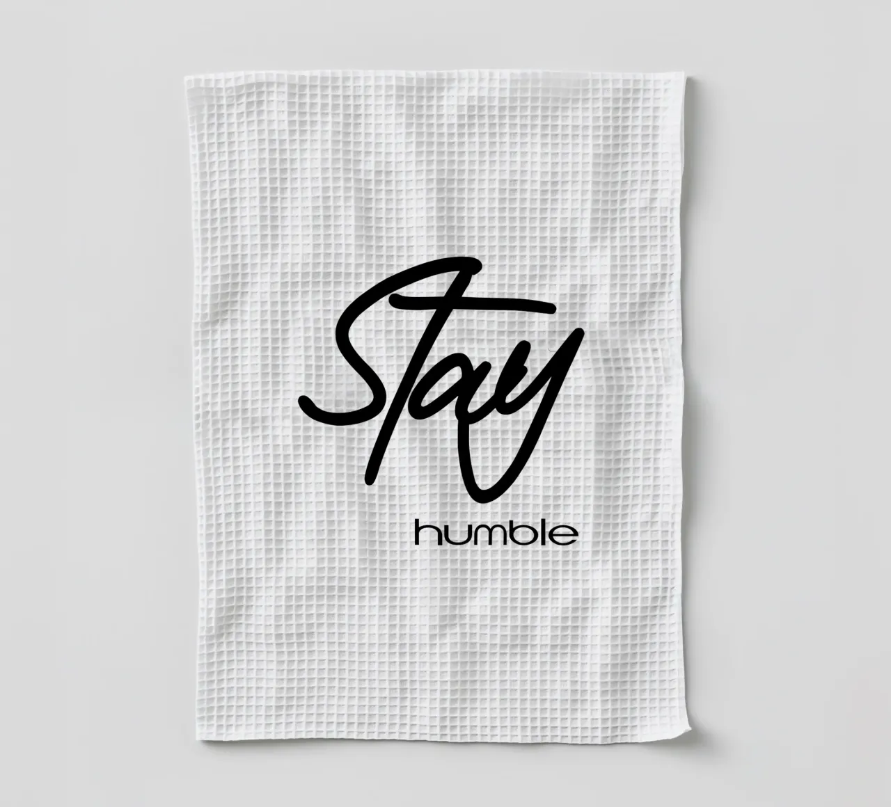Stay Humble Simple Typography torchon de YV TYPOGRAPHY