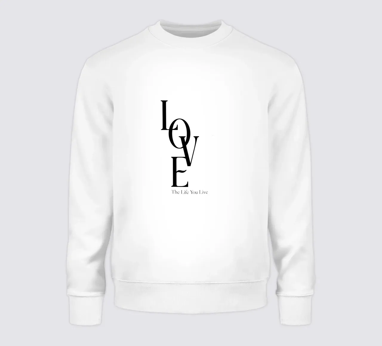 Love The Life You Live Modern Typography sweatshirt by YV TYPOGRAPHY