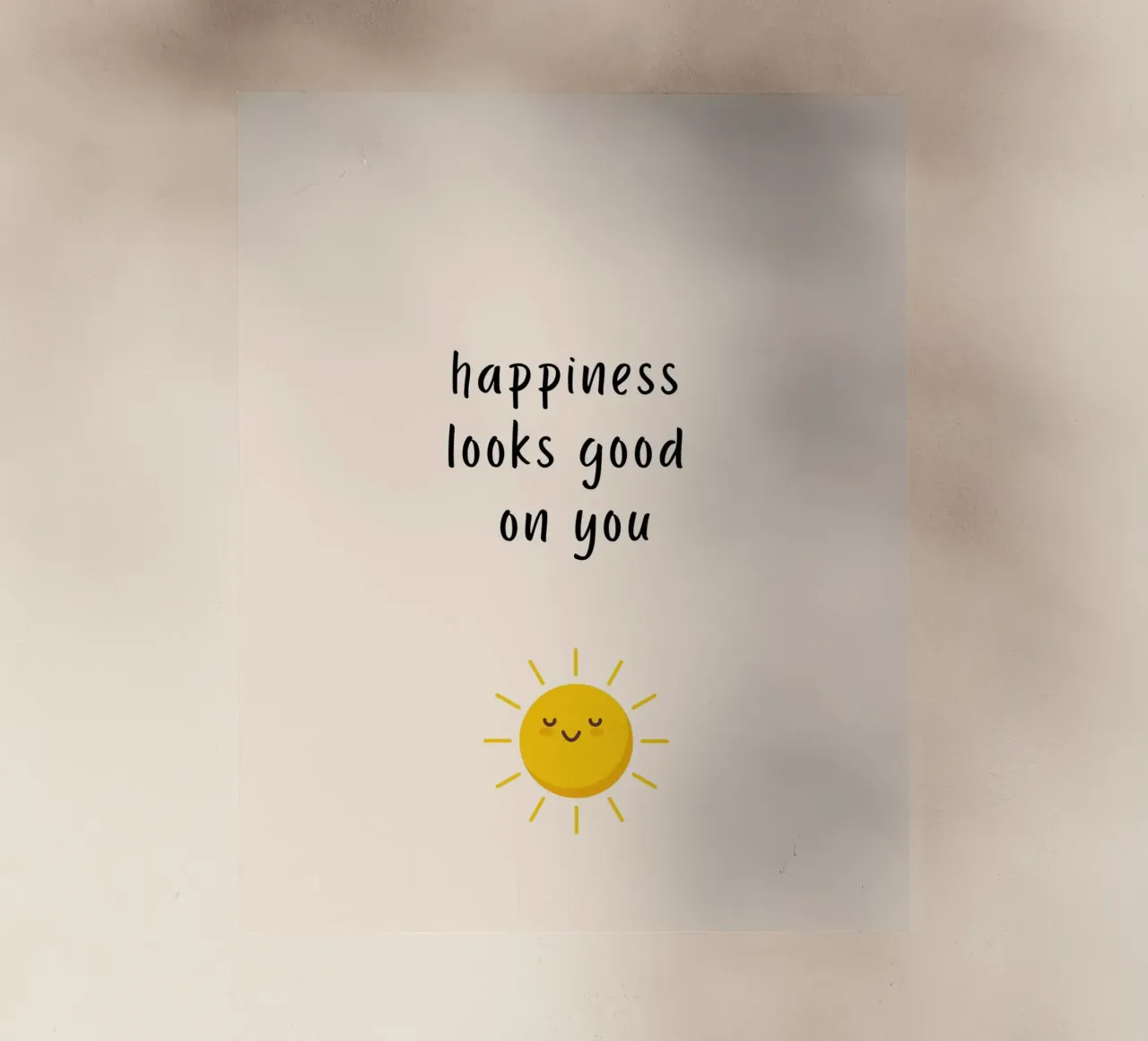 happiness looks good on you pellicola backlit da designsbysophia