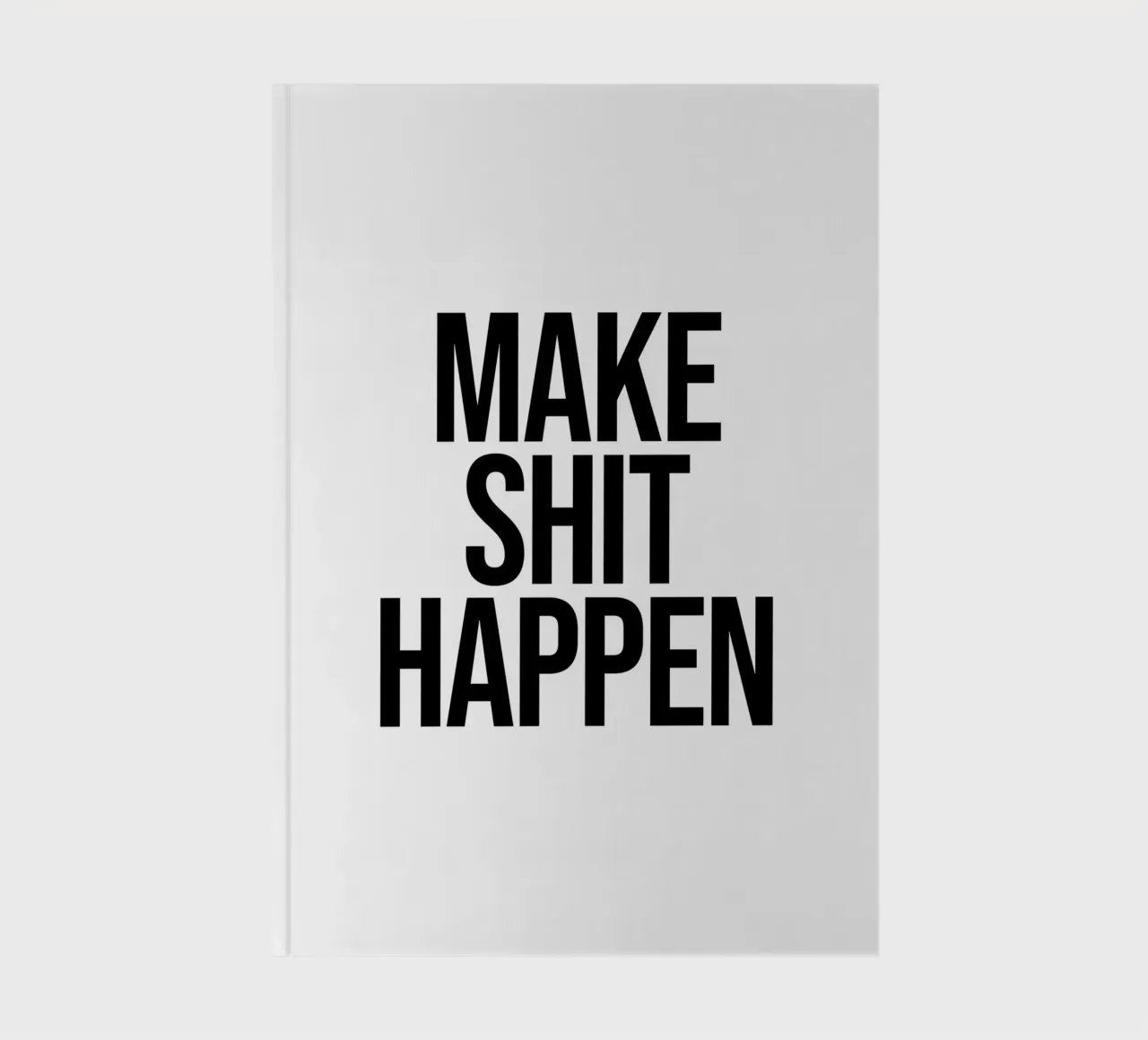 Make shit happen quote notebook by Paigaam Studio