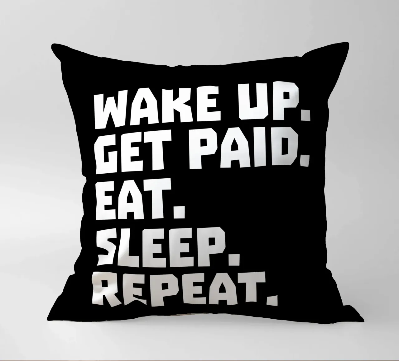 Wake up get paid eat sleep repeat cojín de happieeagle