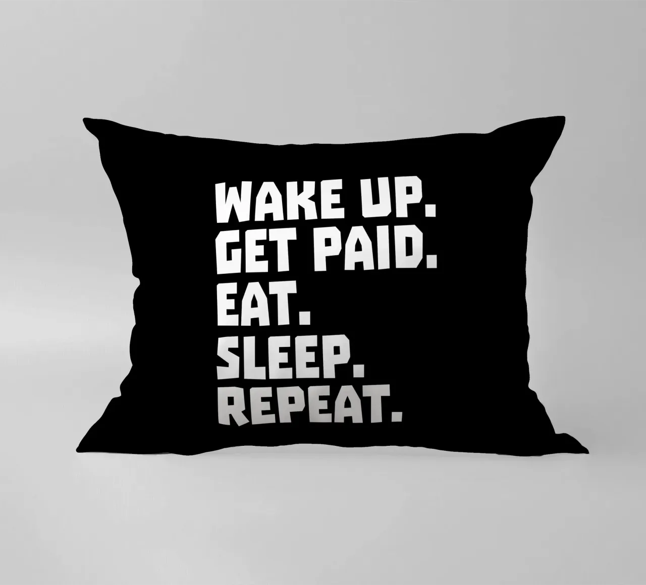 Wake up get paid eat sleep repeat cojín de happieeagle