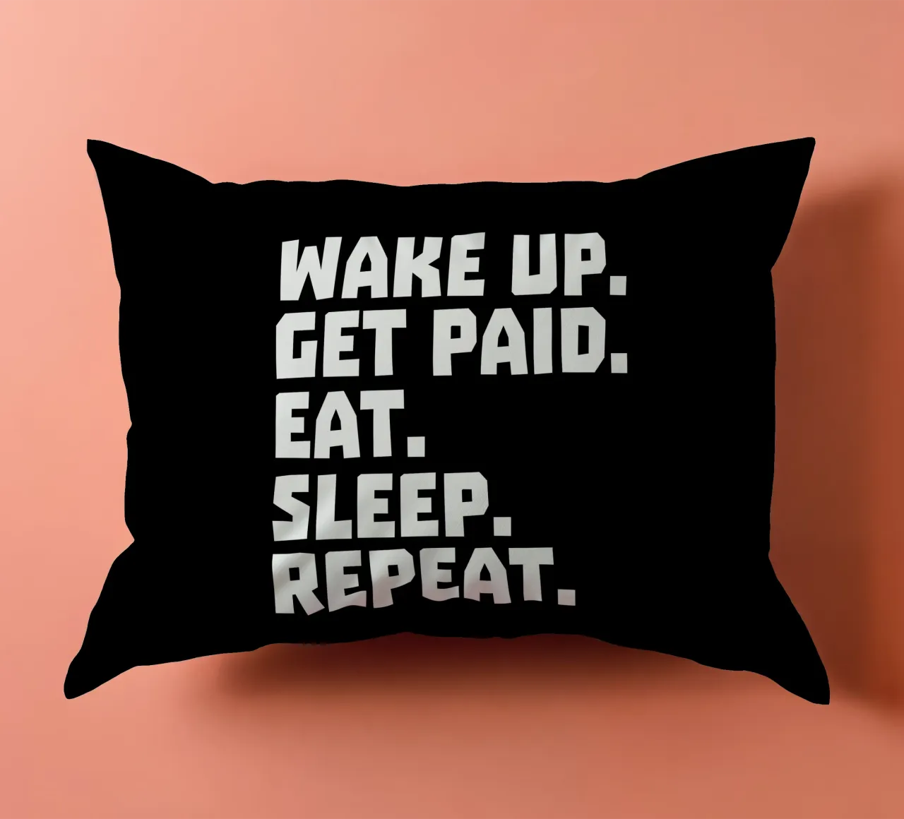 Wake up get paid eat sleep repeat cojín de happieeagle