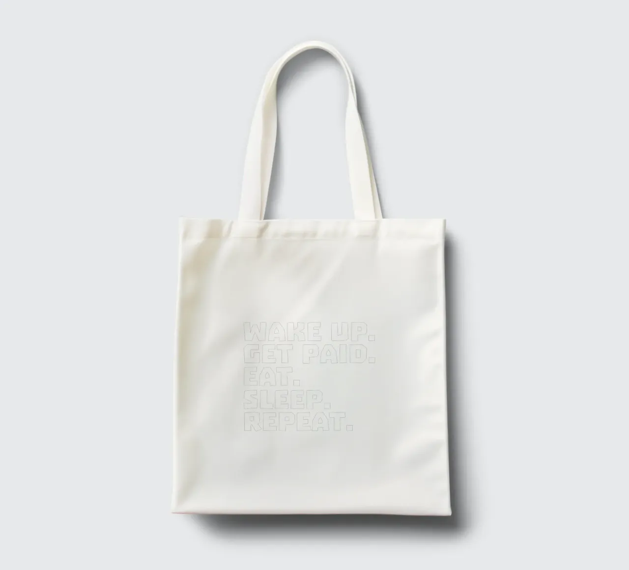 Wake up get paid eat sleep repeat borsa in juta da happieeagle