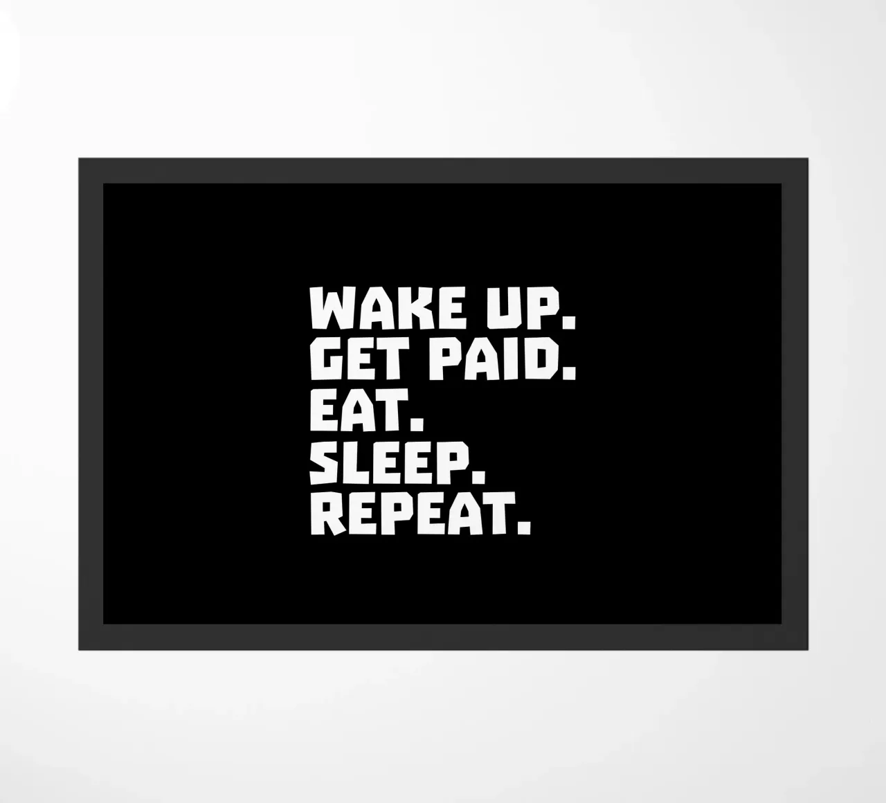 Wake up get paid eat sleep repeat felpudo de happieeagle