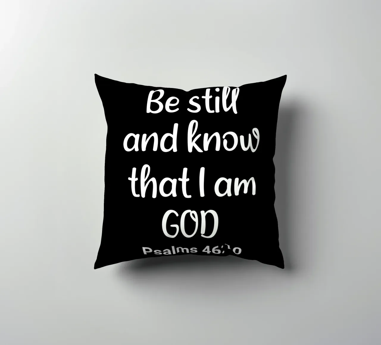 Be still and know that I am God Psalms 46 10 cuscino da happieeagle
