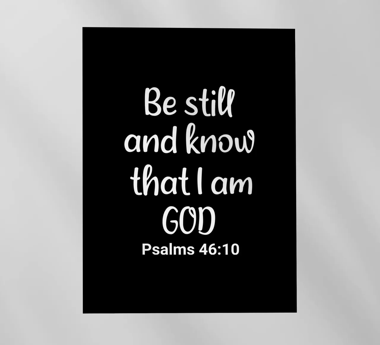 Be still and know that I am God Psalms 46 10 pellicola backlit da happieeagle