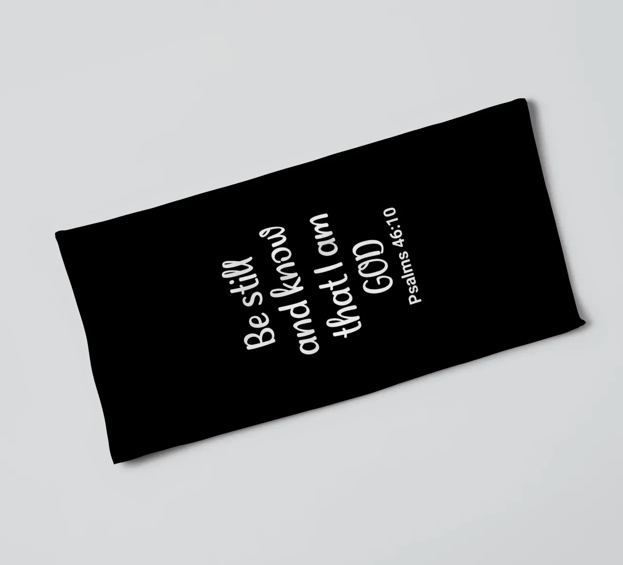 Be still and know that I am God Psalms 46 10 asciugamano da bagno da happieeagle