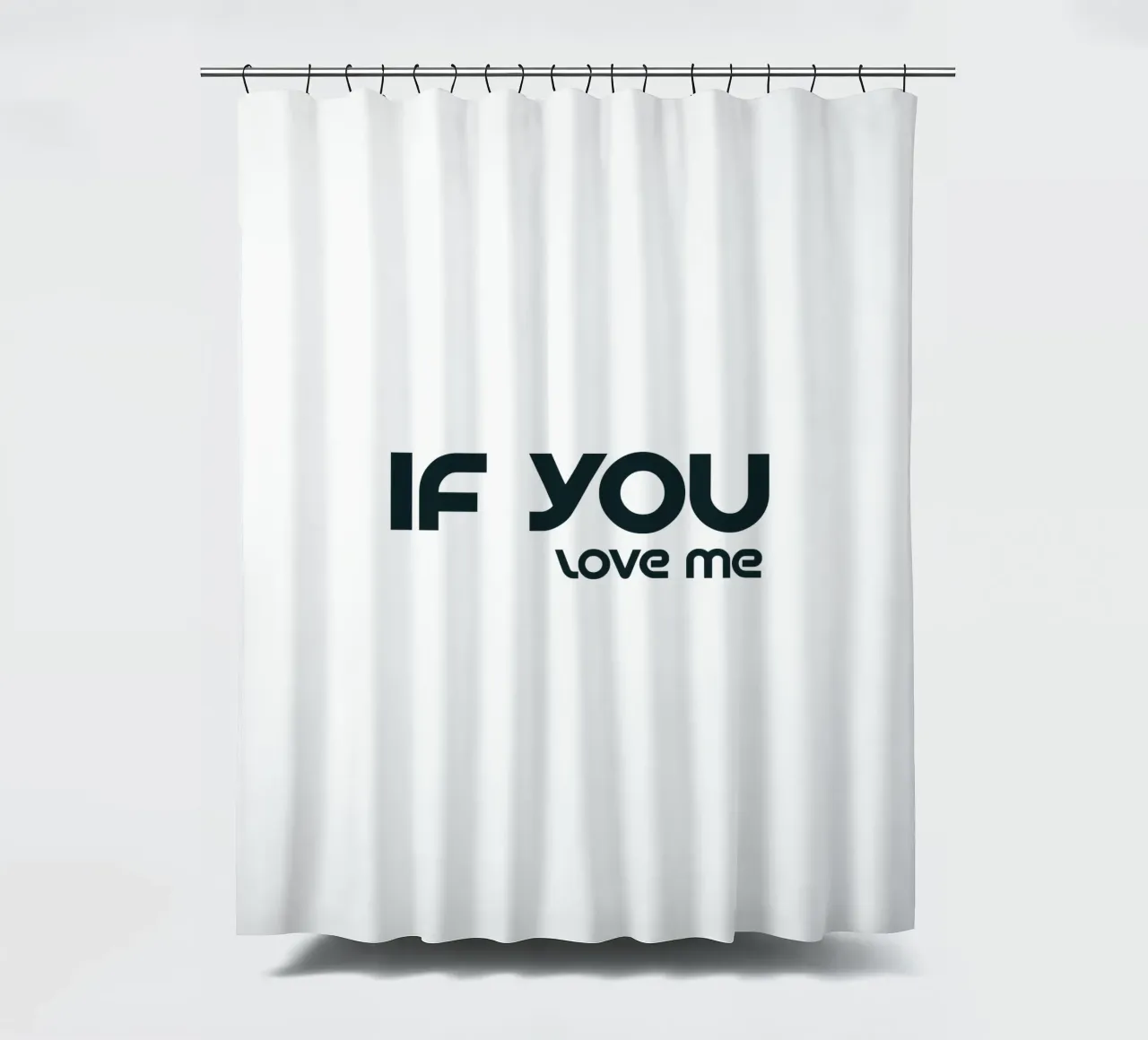 If You Love Me Simple Elegant Typography shower curtain by YV TYPOGRAPHY