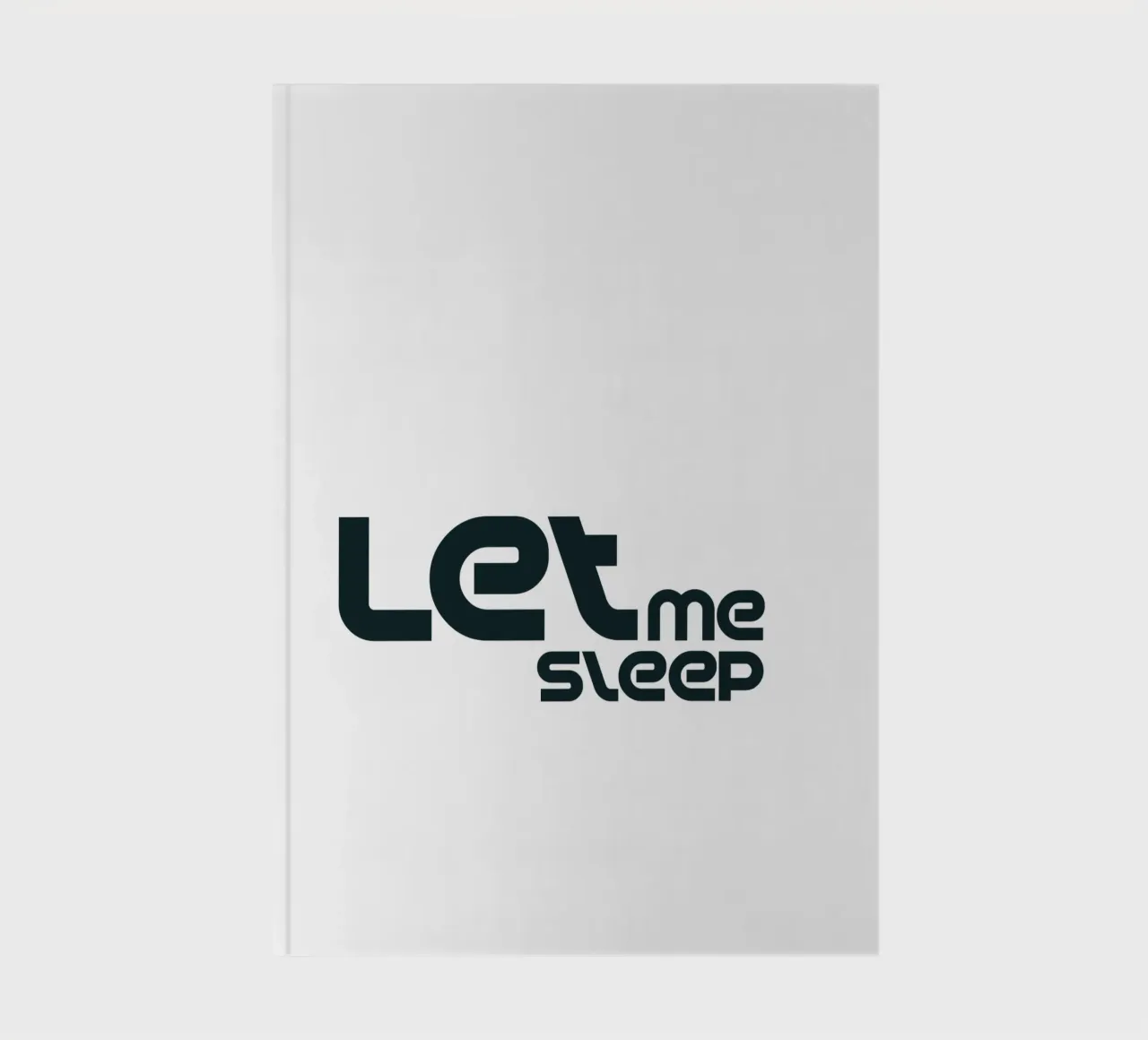 Left Me Sleep Simple Minimalist Typography notebook by YV TYPOGRAPHY