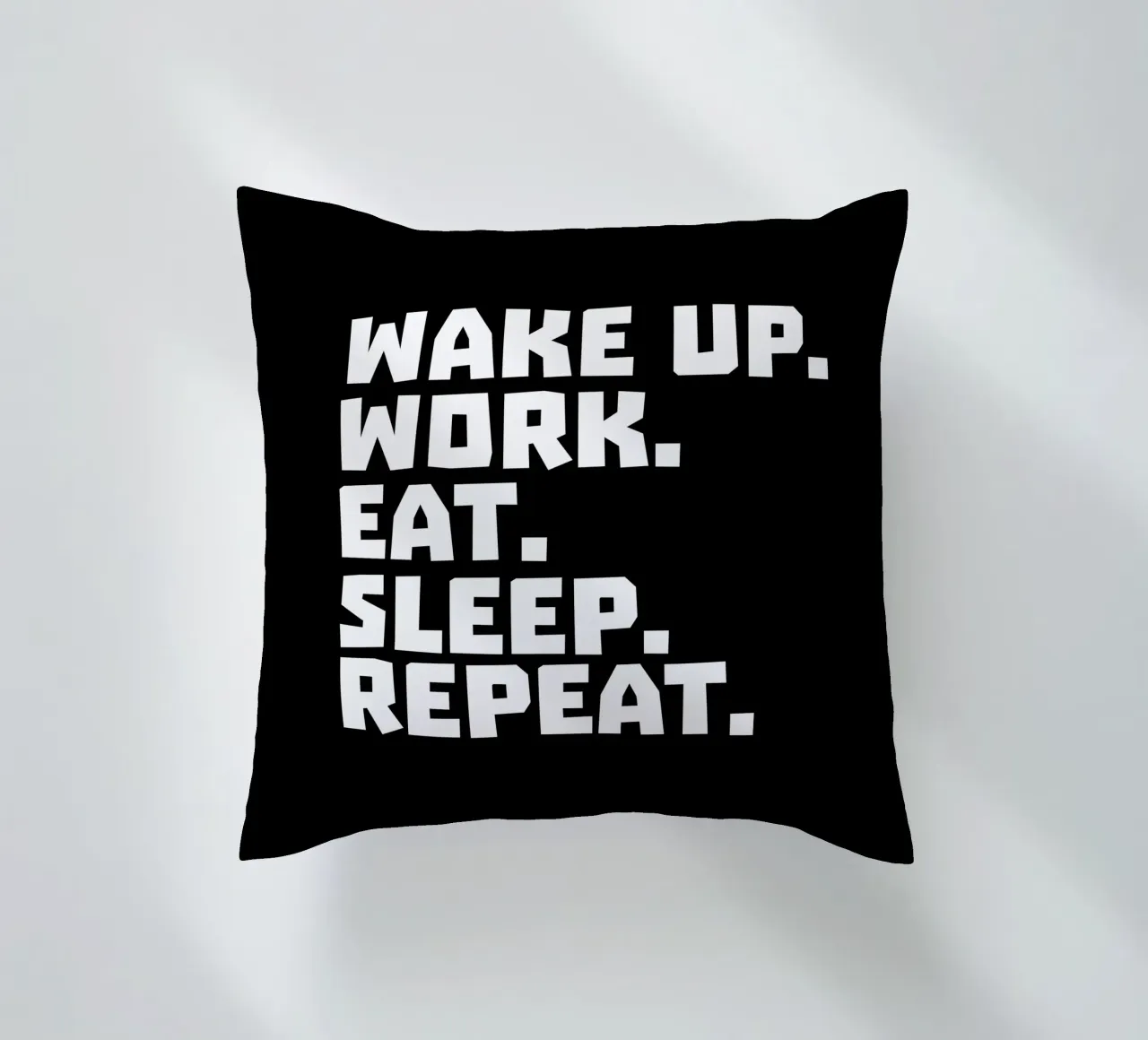Wake up work eat sleep repeat decorative cushion by happieeagle