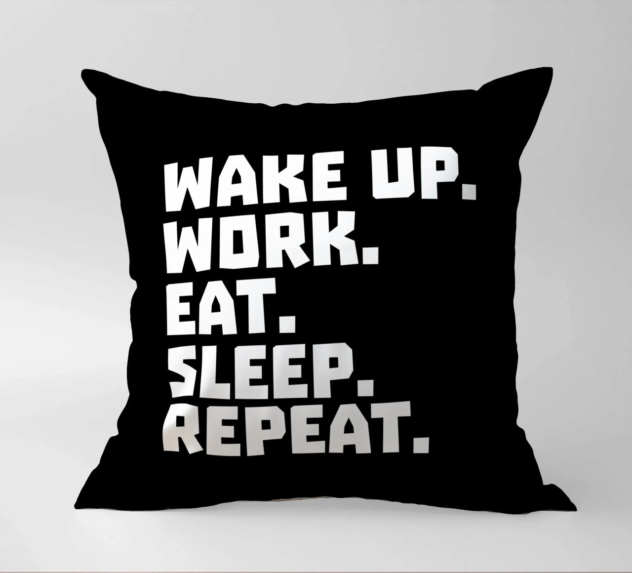 Wake up work eat sleep repeat cuscino da happieeagle