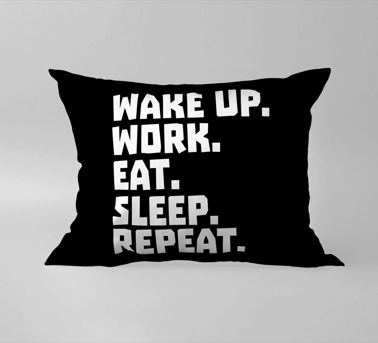 Wake up work eat sleep repeat cuscino da happieeagle