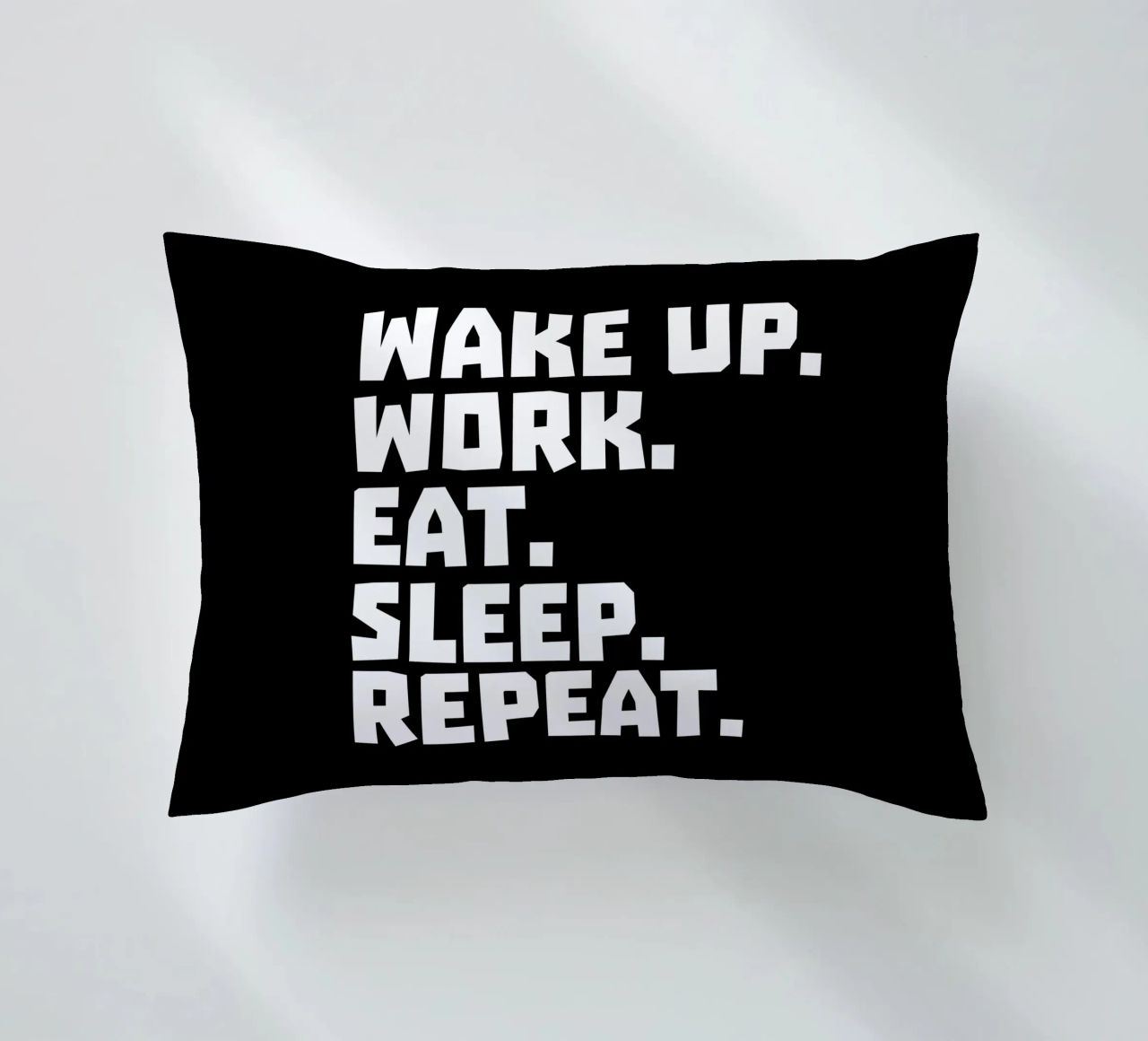 Wake up work eat sleep repeat cuscino da happieeagle