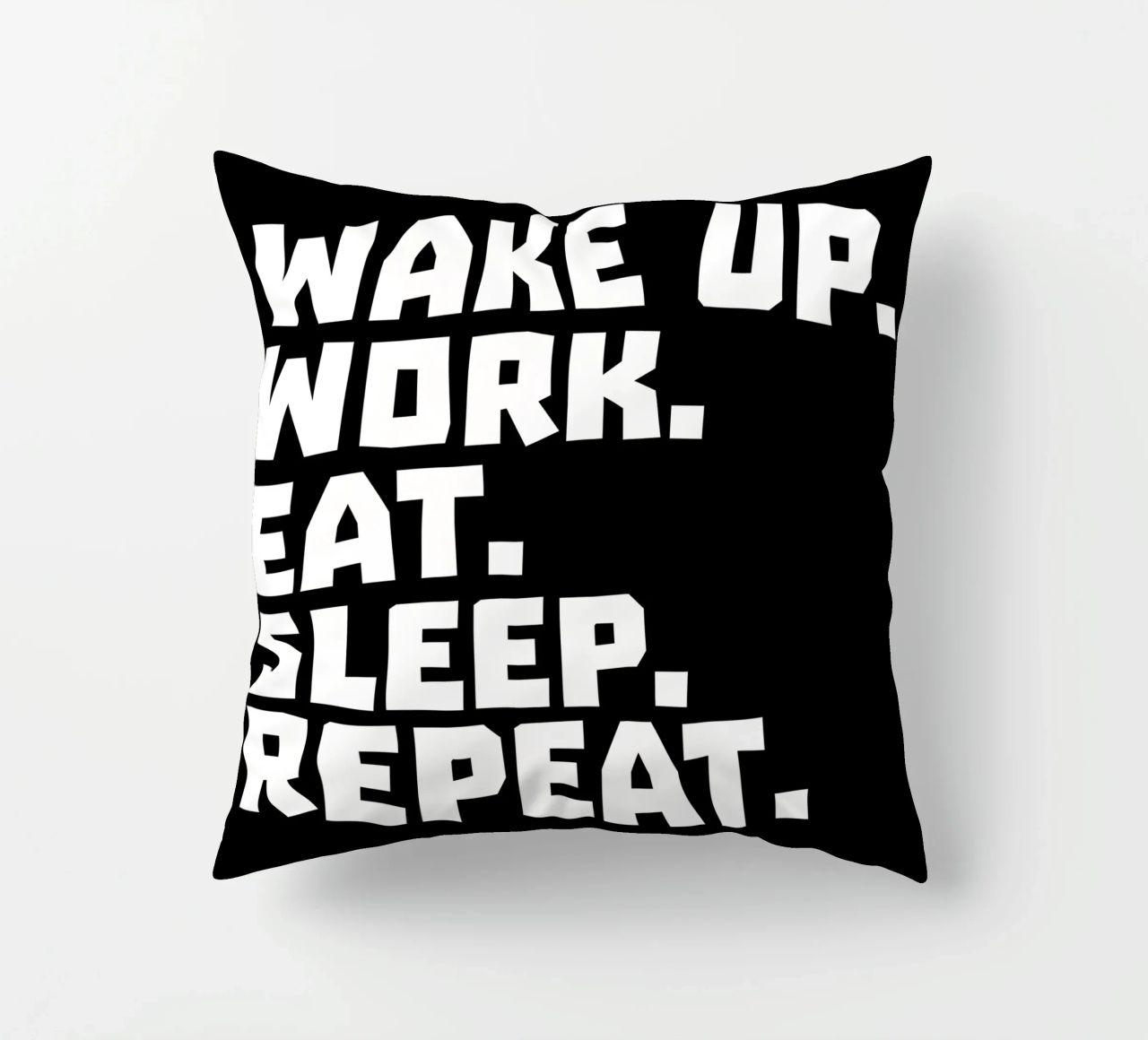Wake up work eat sleep repeat cuscino da happieeagle