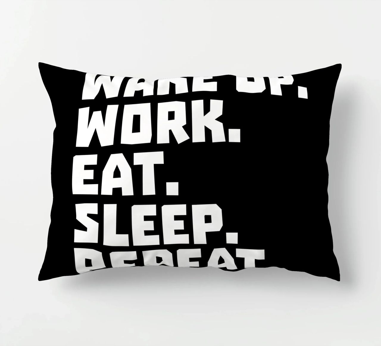 Wake up work eat sleep repeat cuscino da happieeagle