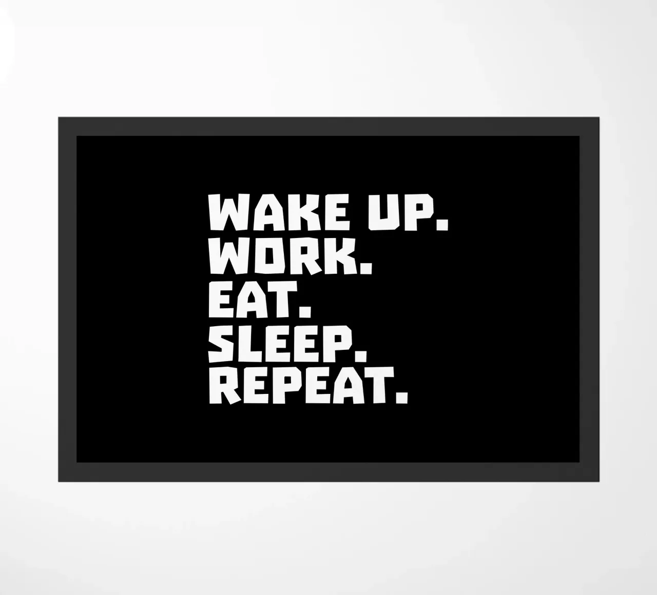 Wake up work eat sleep repeat zerbino da happieeagle