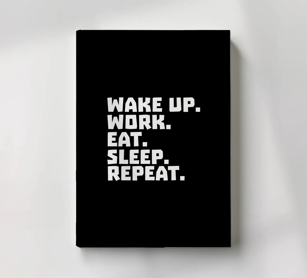 Wake up work eat sleep repeat notebook by happieeagle