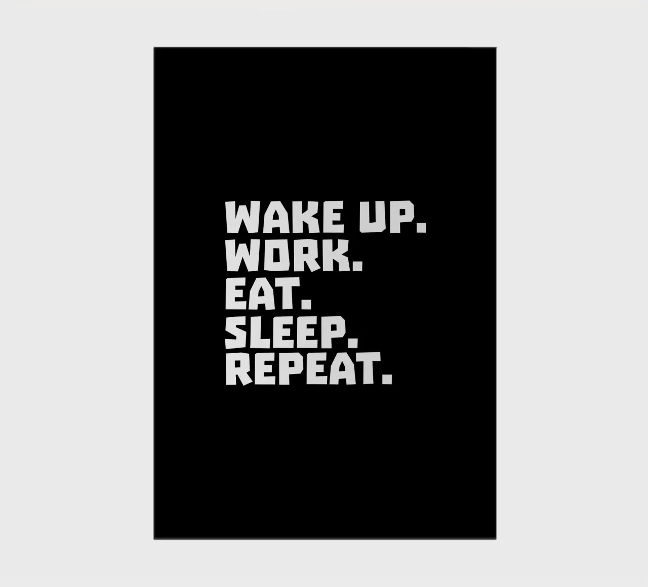 Wake up work eat sleep repeat notebook by happieeagle
