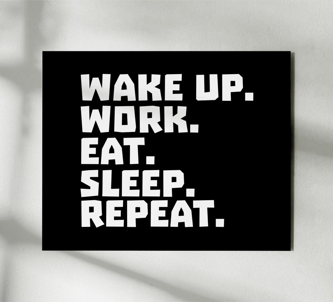Wake up work eat sleep repeat alluminio dibond da happieeagle