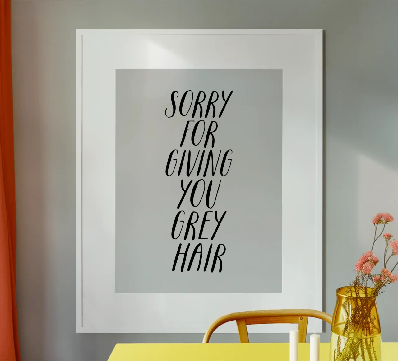 Scusa se ti ho fatto venire i capelli grigi Typografie Design poster con telaio in alluminio da THE MOTIVATED TYPE