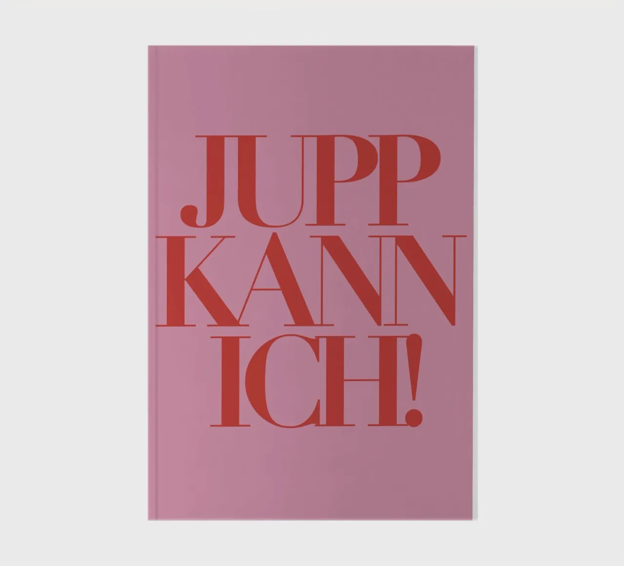 JUPP KANN ICH! Typography - German for: JA KANN ICH! notebook by Tine Taler