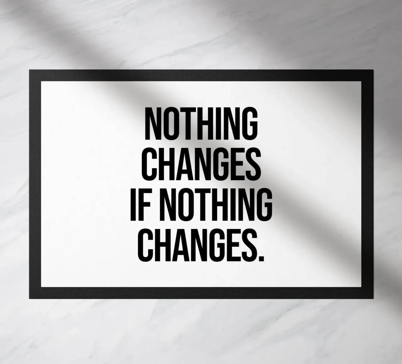 Nothing changes if nothing changes quote doormat by Paigaam Studio