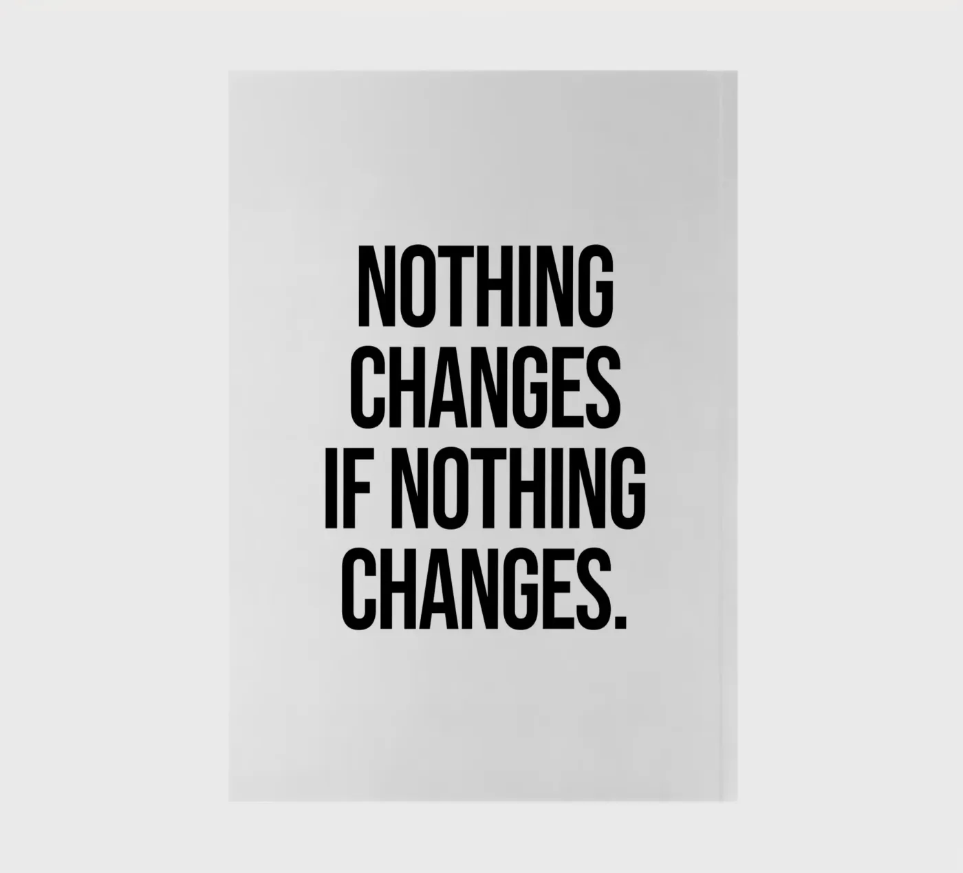 Nothing changes if nothing changes quote notebook by Paigaam Studio