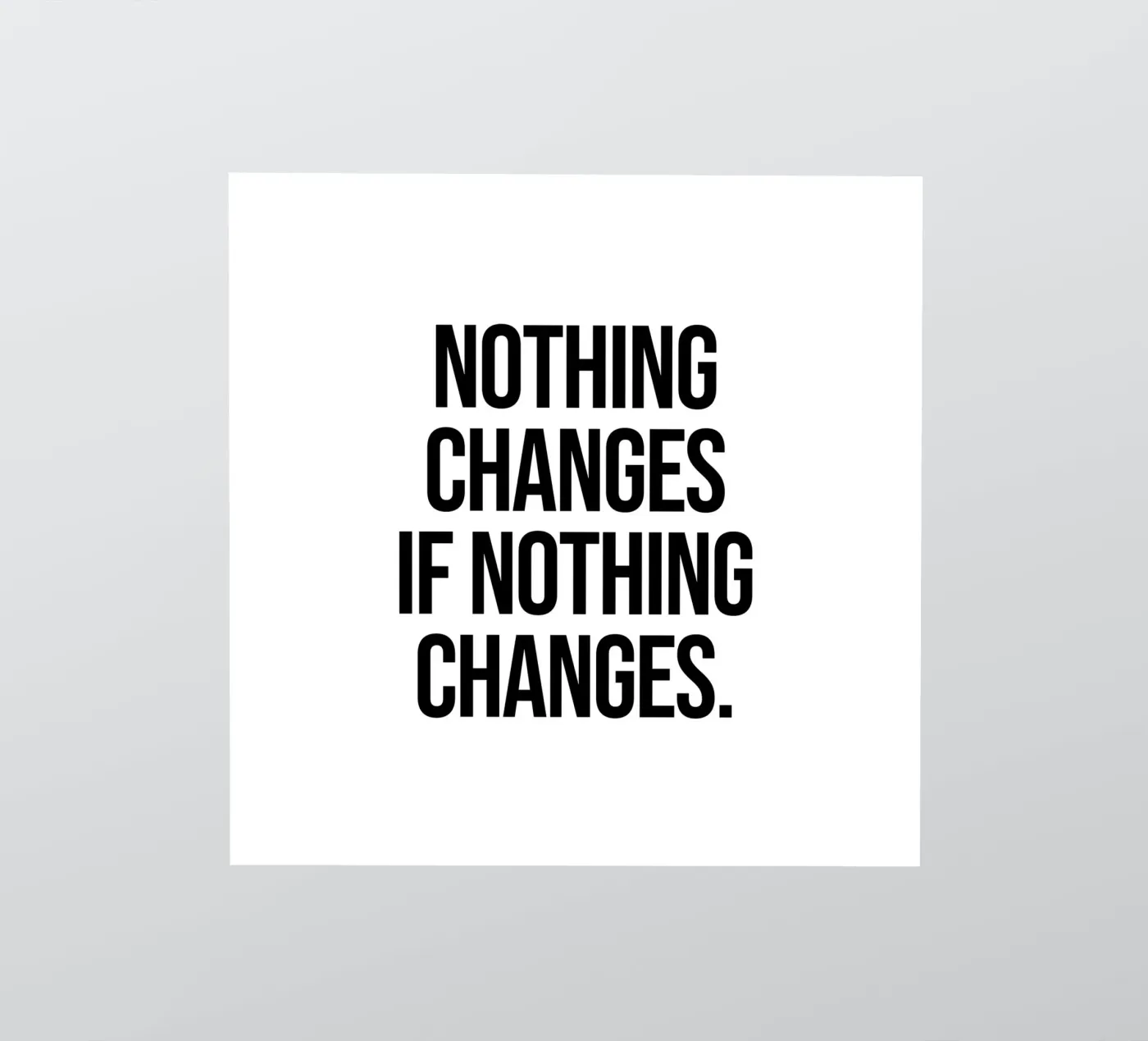 Non cambia nulla se non cambia la citazione adesivo da Paigaam Studio