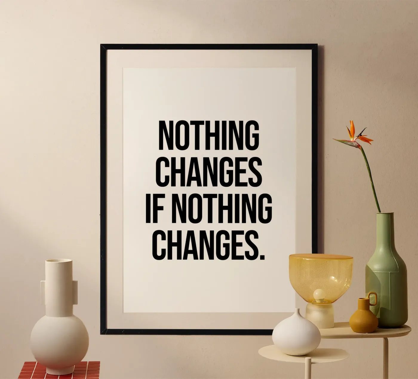 Nothing changes if nothing changes quote poster van Paigaam Studio