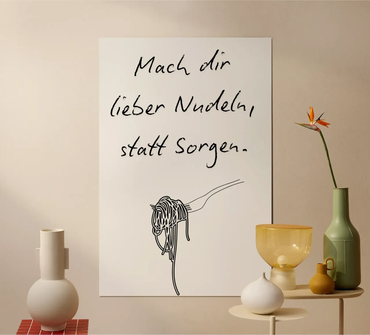 Lieber Nudeln, statt Sorgen. poster by NORDLICHT DESIGNS