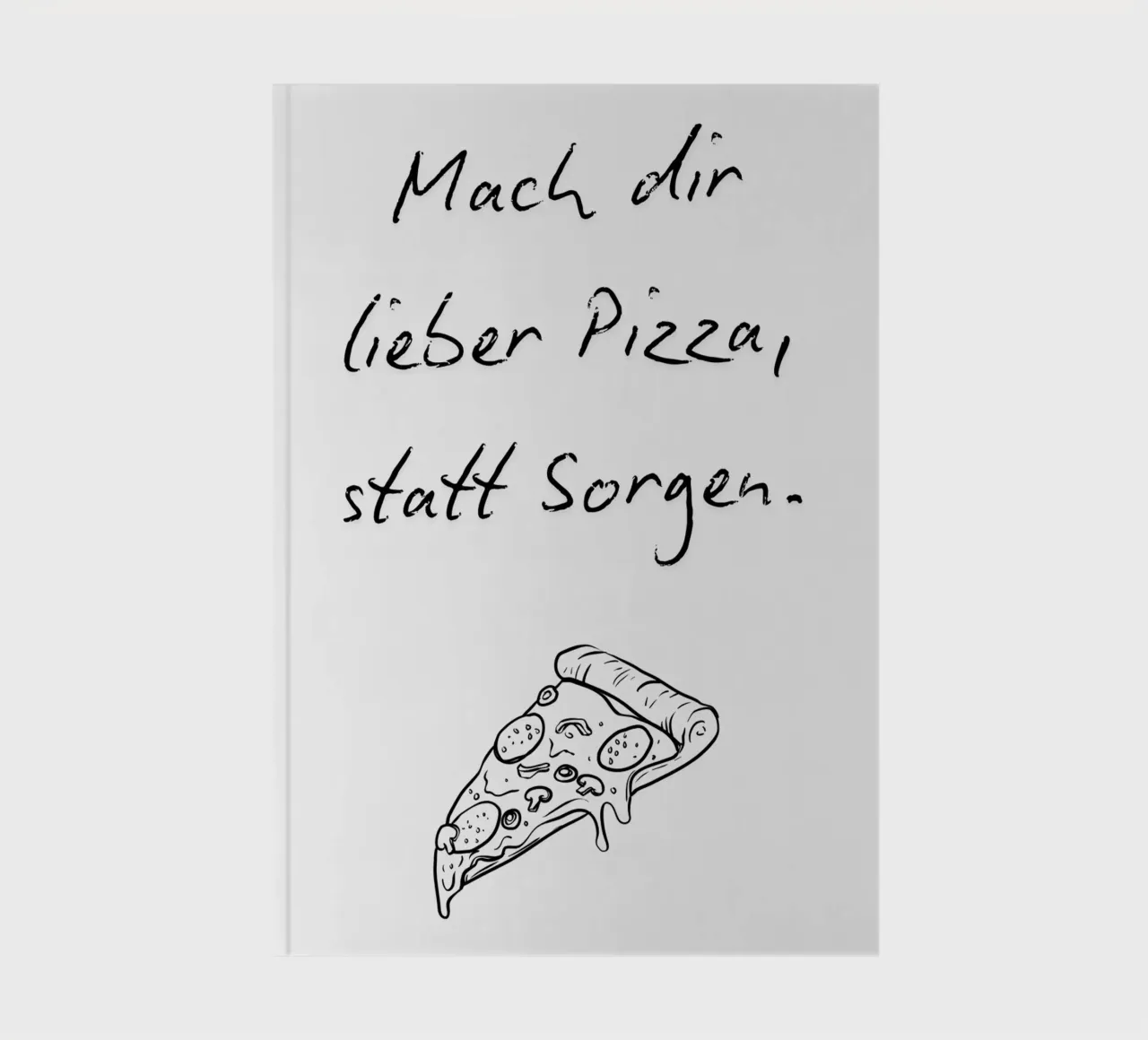 Lieber Pizza, statt Sorgen. notebook by NORDLICHT DESIGNS