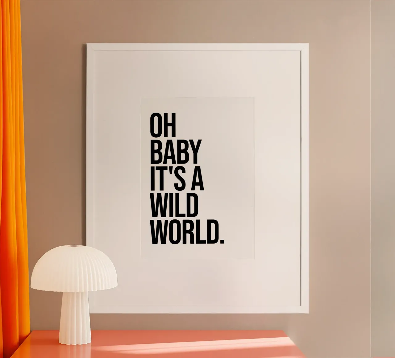 Oh, bébé, c'est un monde sauvage poster de Paigaam Studio