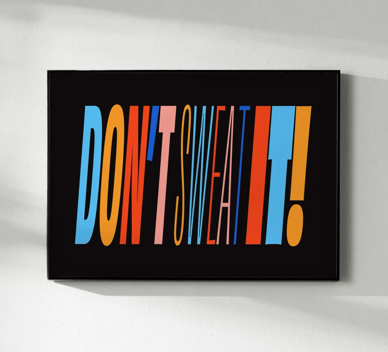 Don't Sweat It! plexiglass da Mat Voyce