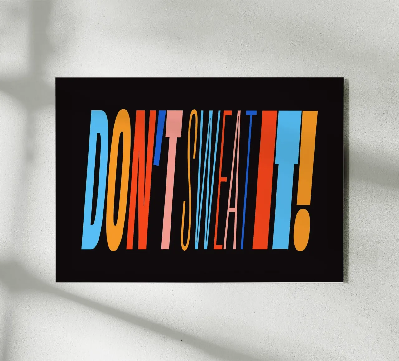 Don't Sweat It! plexiglass da Mat Voyce