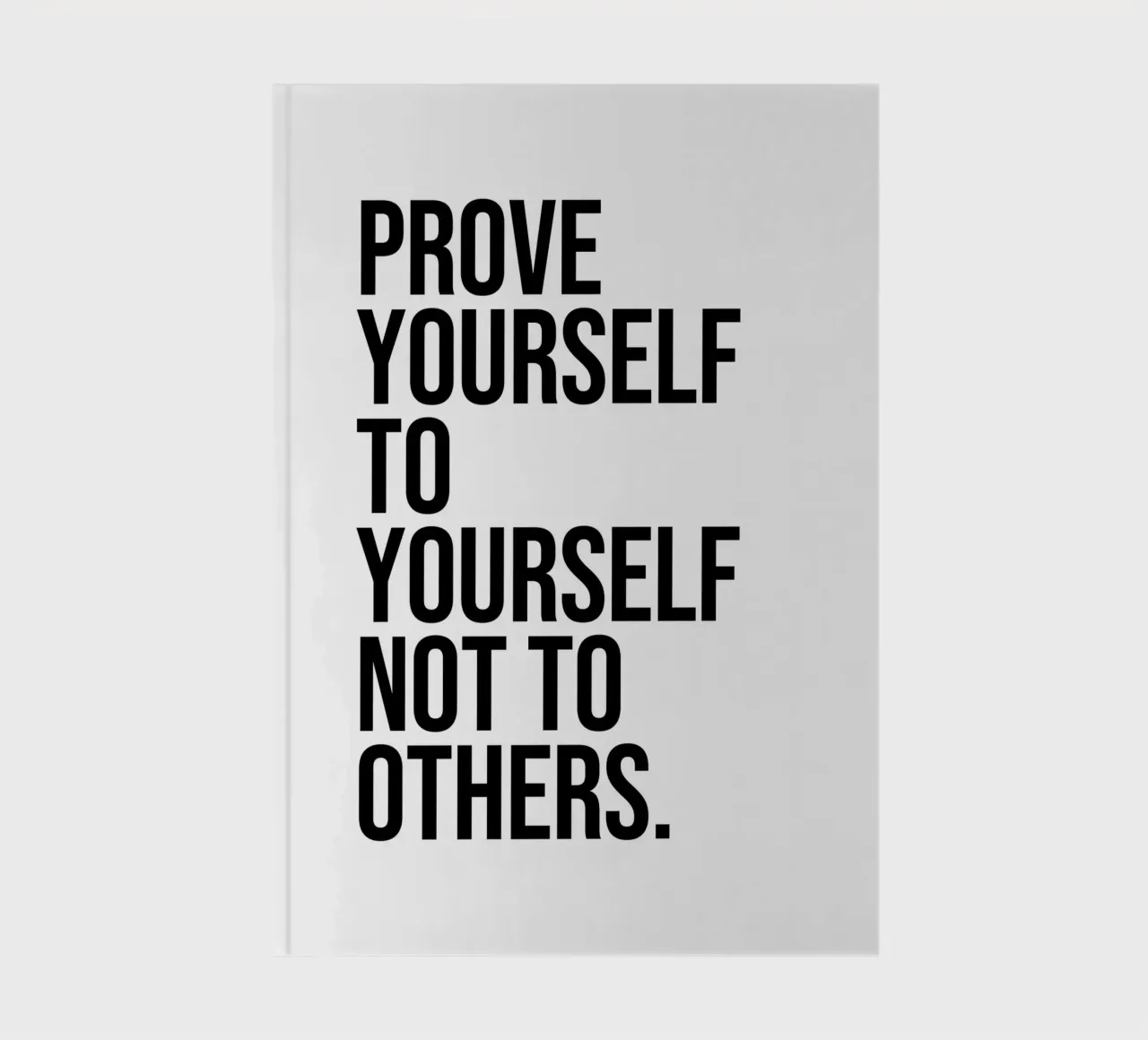 Prove yourself to yourself not to others quote notebook by Paigaam Studio