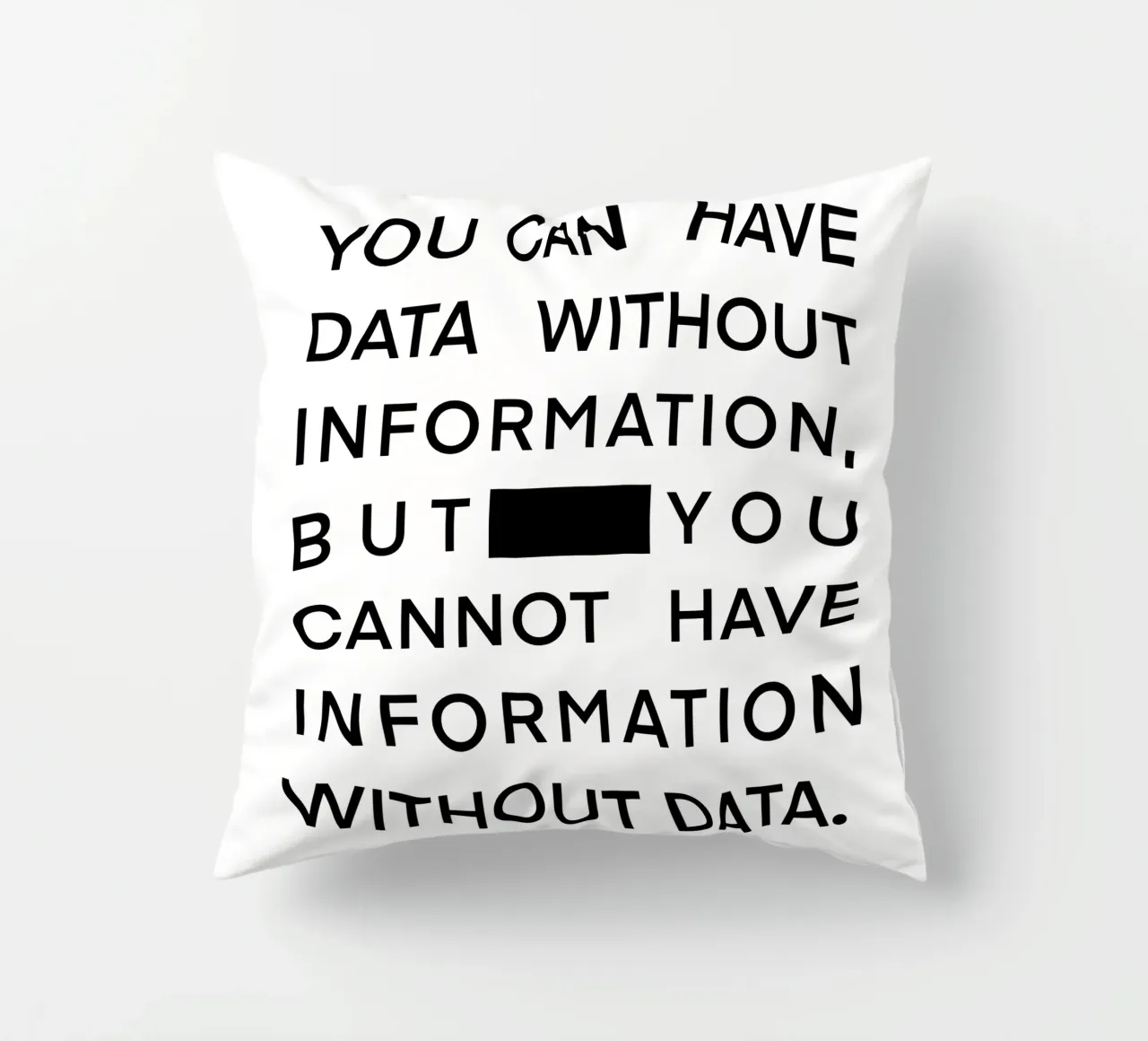 Data without information Kissen von LIMITED EDITION LETTERS