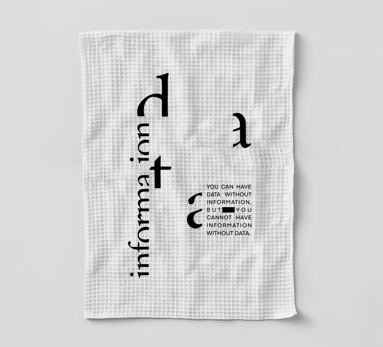 Data without information tea towel by LIMITED EDITION LETTERS
