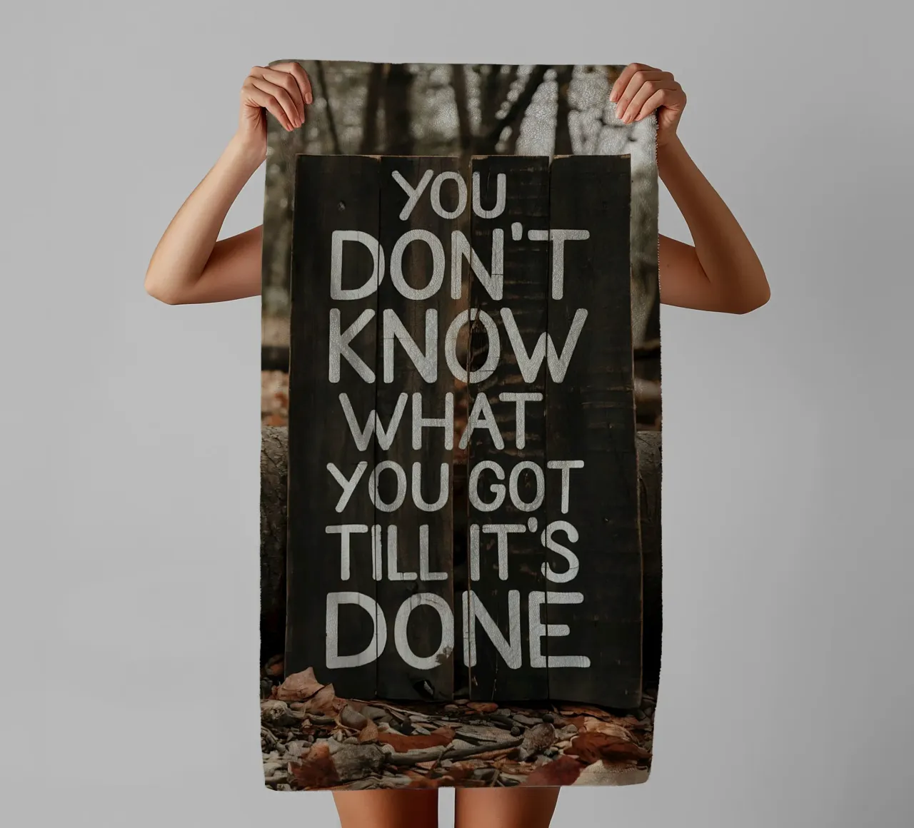 You don't know what you got till it's done towel by Plain Thoughts
