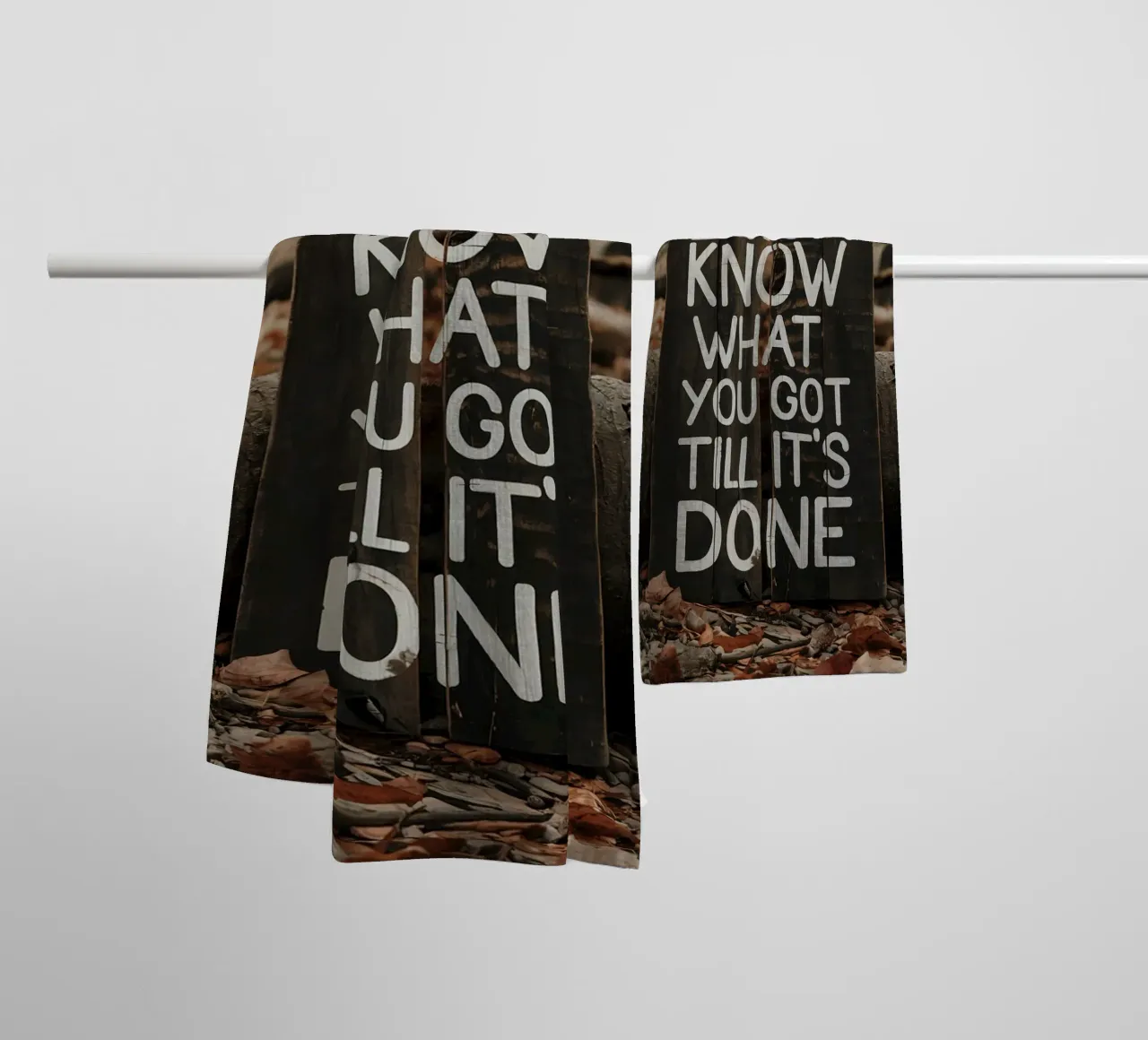 You don't know what you got till it's done towel by Plain Thoughts
