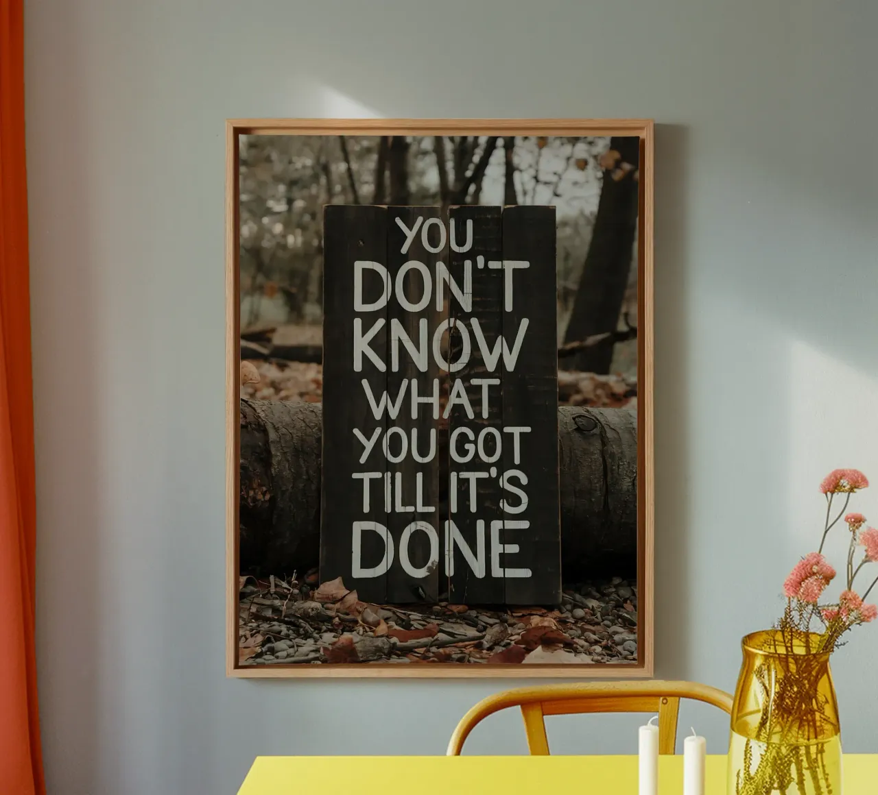 You don't know what you got till it's done canvas with Floater frame by Plain Thoughts