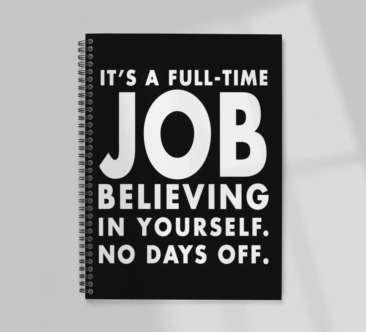 It's full time Job believing in yourself, no days off. carnet à spirale de WORD & WONDER