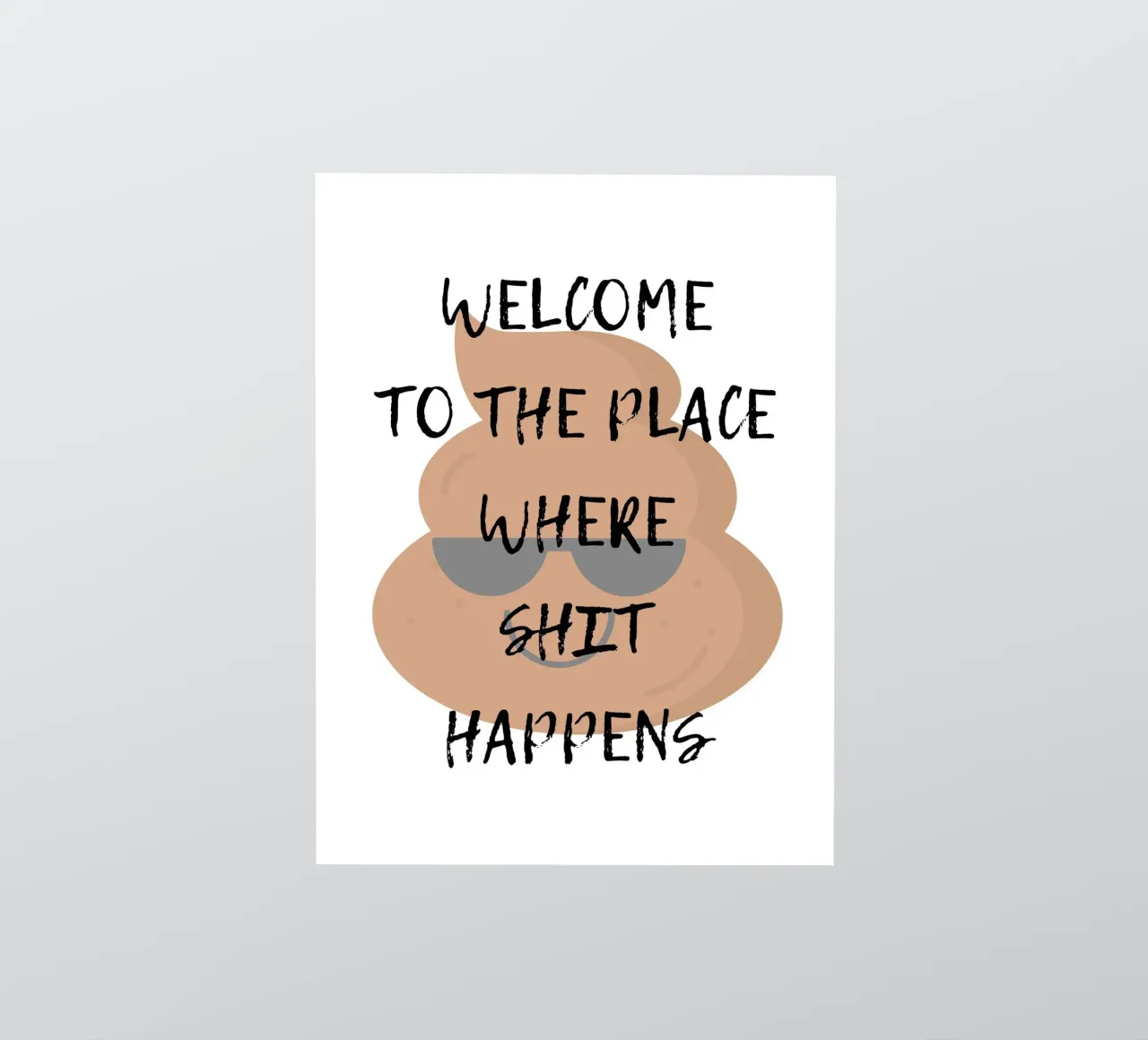 WELCOME TO THE PLACE WHERE SHIT HAPPENS sticker by ArtDesign by KBK