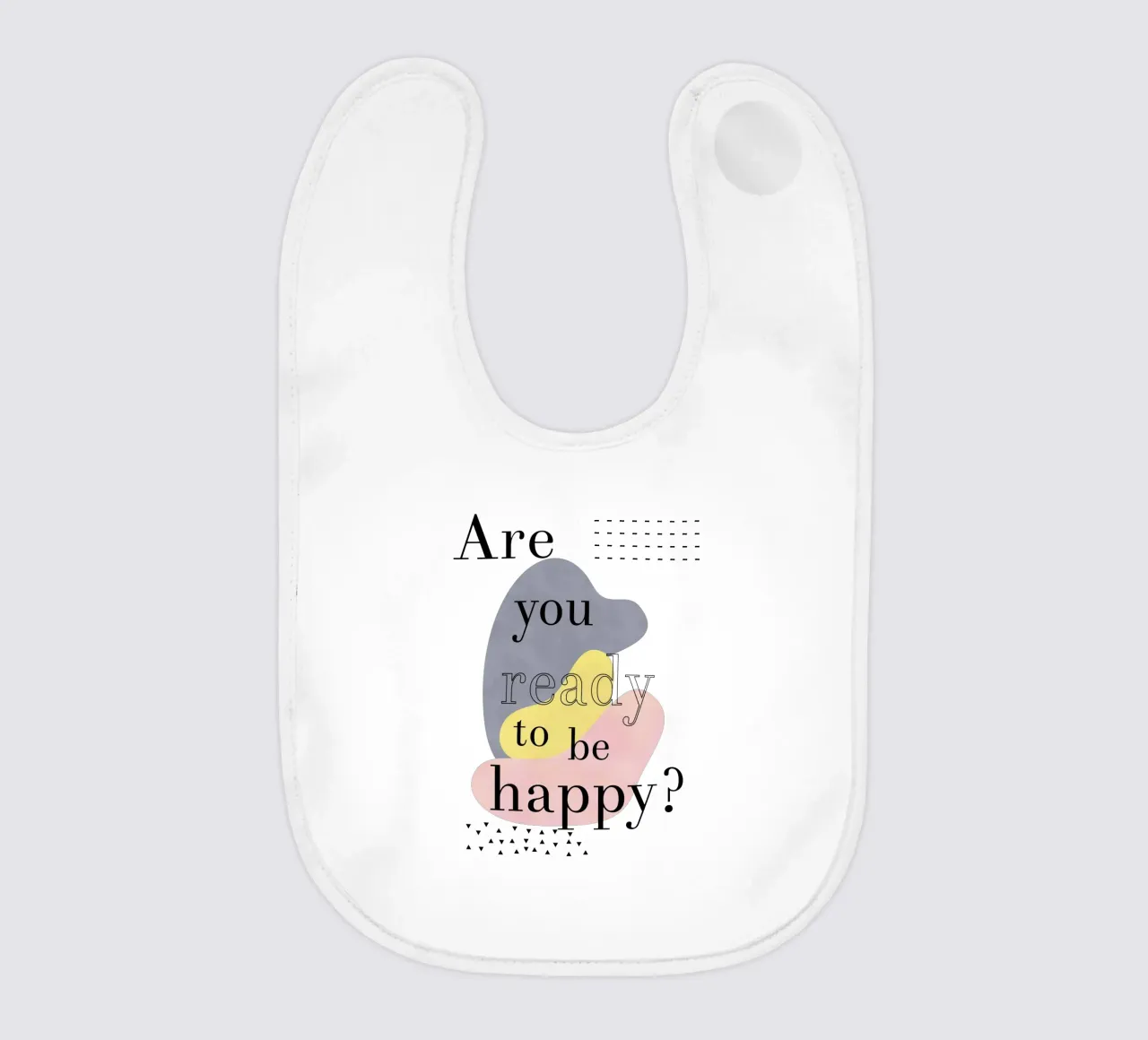Are you ready to be happy? bavaglino da natural neutral