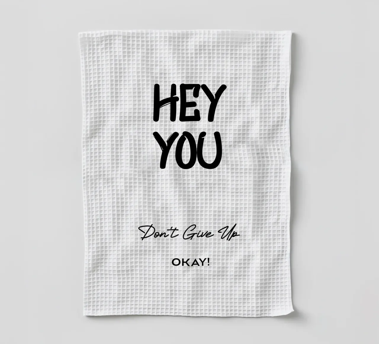 Hey You Don't Give Up Okay Minimalist Typography tea towel by YV TYPOGRAPHY