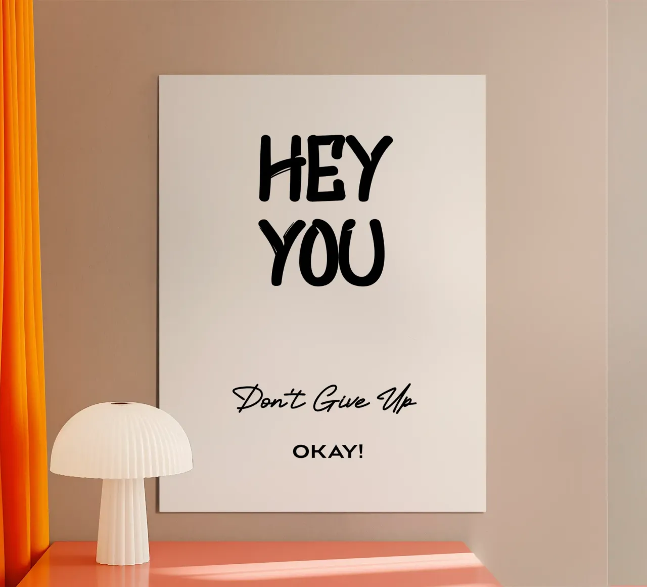 Hey You Don't Give Up Okay Minimalist Typography poster by YV TYPOGRAPHY
