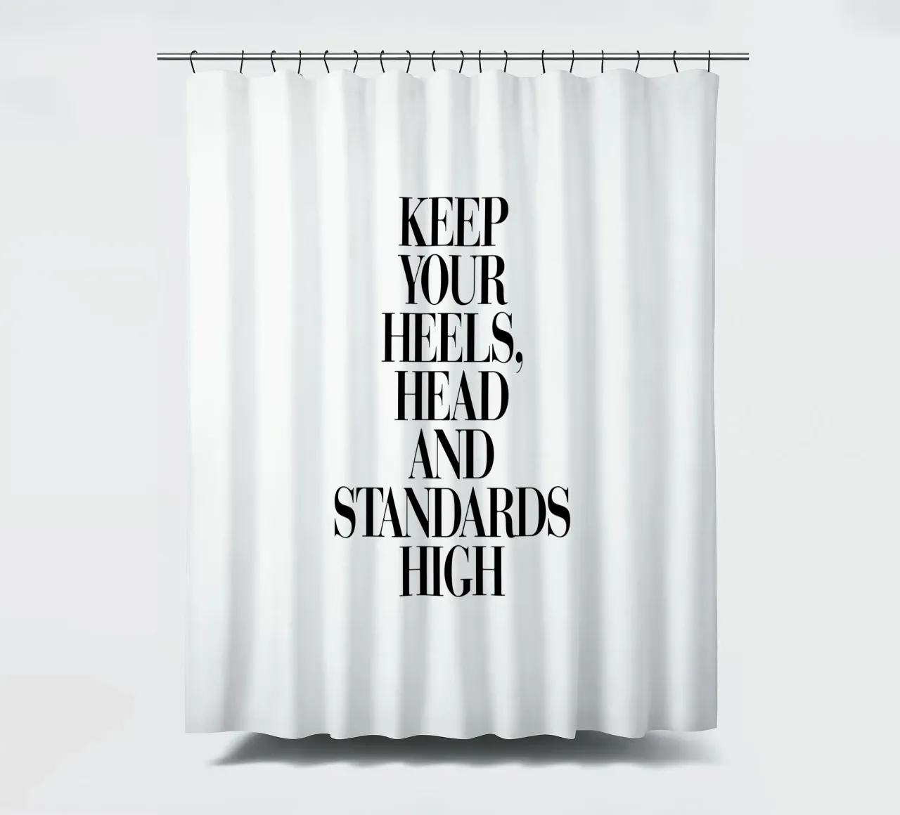 Halten Sie Ihre Absätze, Ihren Kopf und Ihre Standards hoch Typografie Design Duschvorhang von THE MOTIVATED TYPE