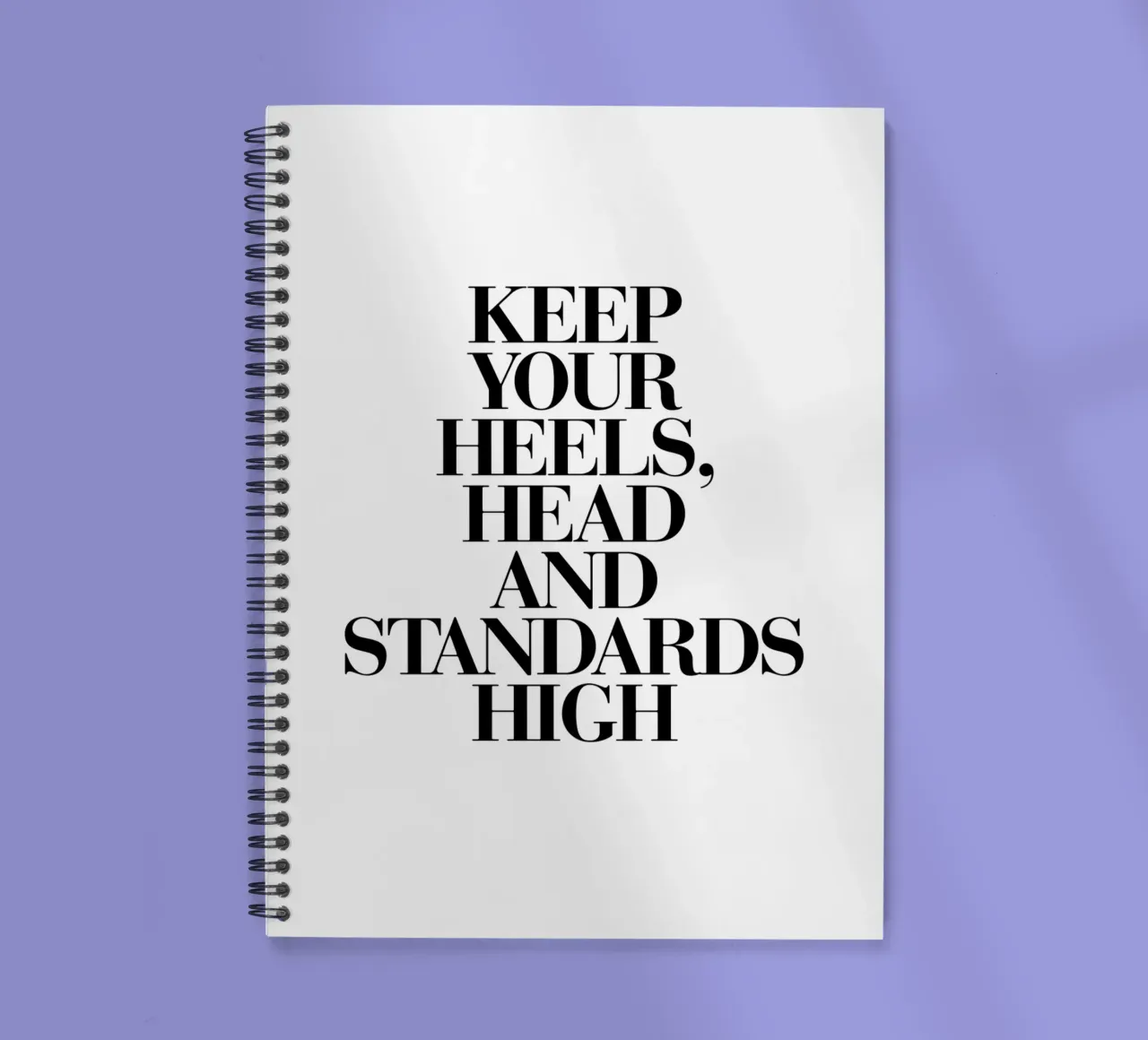 Keep Your Heels, Head and Standards High Typografie Design spiral notebook by THE MOTIVATED TYPE